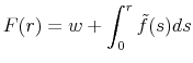 \displaystyle F(r)= w+\int_{0}^r \tilde{f}(s)ds