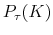  P_{\tau}(K)
