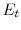  E_{t}
