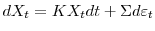 \displaystyle dX_{t}=KX_{t}dt+\Sigma d\varepsilon_{t}% 