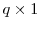  q\times1