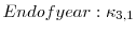  End of year: \kappa_{3,1}