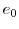  e_{0}