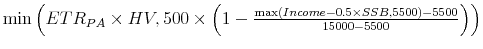  \min \left(ETR_{PA} \times HV, 500 \times \left(1-\frac{\max (Income-0.5 \times SSB, 5500)-5500}{15000-5500}\right) \right)