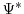  \Psi^{*}