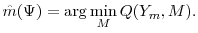 \displaystyle \hat{m}(\Psi) = \arg\min_M Q(Y_m, M).