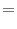 \displaystyle =