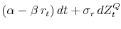 \displaystyle (\alpha - \beta \, r_t) \, dt + \sigma_r \, d Z_t^Q