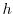 h