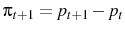  \pi_{t+1}=p_{t+1}-p_{t}