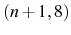  (n+1,8)