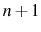 n+1