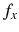  f_{x}