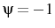  \psi=-1