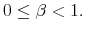  0\leq\beta<1.