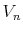  V_{n}
