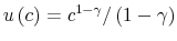  u\left( c\right) =c^{1-\gamma}/\left( 1-\gamma\right) 