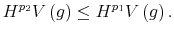 \displaystyle H^{p_{2}}V\left( g\right) \leq H^{p_{1}}V\left( g\right) . 