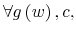  \forall g\left( w\right) ,c,