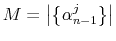  M=\left\vert \left\{ \alpha_{n-1}^{j}\right\} \right\vert 