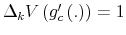  \Delta_{k}V\left( g_{c}^{\prime}\left( .\right) \right) =1