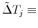  \tilde{\Delta}T_{j}\equiv