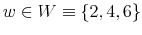  w\in W\equiv\left\{ 2,4,6\right\} 