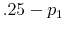  .25-p_{1}