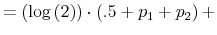 \displaystyle =\left( \log\left( 2\right) \right) \cdot\left( .5+p_{1}+p_{2}\right) +