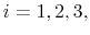  i=1,2,3,