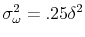  \sigma_{\omega}^{2}=.25\delta^{2}