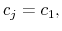  c_{j}=c_{1},