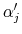  \alpha_{j}^{\prime}