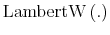  \operatorname{LambertW}\left( .\right) 