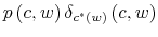  p\left( c,w\right) \delta_{c^{\ast}\left( w\right) }\left( c,w\right) 