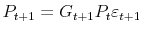 \displaystyle P_{t+1}=G_{t+1}P_{t}\varepsilon_{t+1}% 
