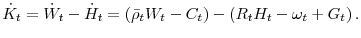  \dot{K}_{t}=\dot{W}_{t}-\dot{H}_{t}=\left( \bar{\rho} _{t}W_{t}-C_{t}\right) -\left( R_{t}H_{t}-\omega _{t}+G_{t}\right) .