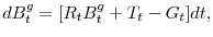 \displaystyle dB_{t}^{g}=[R_{t}B_{t}^{g}+T_{t}-G_{t}]dt ,