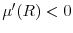  \mu ^{\prime }(R)<0