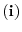  \mathbf{(i)}