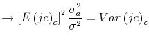 \displaystyle \rightarrow\left[ E\left( jc\right) _{c}\right] ^{2}\frac{\sigma_{a} ^{2}}{\sigma^{2}}=Var\left( jc\right) _{c}