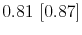  0.81~[0.87]