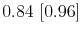 0.84~[0.96]