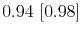  0.94~[0.98]