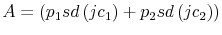  A=\left( p_{1}sd\left( jc_{1}\right) +p_{2}sd\left( jc_{2}\right) \right) 