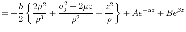 \displaystyle =-\frac{b}{2}\left\{ \frac{2\mu^{2}}{\rho^{3}} +\frac{\sigma_{j}^{2}-2\mu z}{\rho^{2}}+\frac{z^{2}}{\rho}\right\} +Ae^{-\alpha z}+Be^{\beta z}