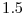  1.5