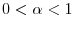  0<\alpha<1
