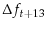 \displaystyle \Delta f_{t+13}