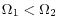 \Omega _1 <\Omega _2 